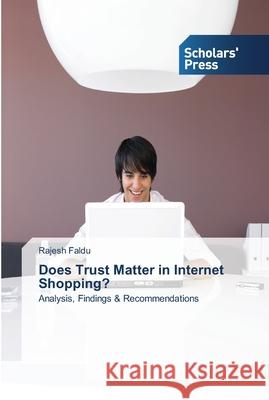 Does Trust Matter in Internet Shopping? Faldu, Rajesh 9783639513622