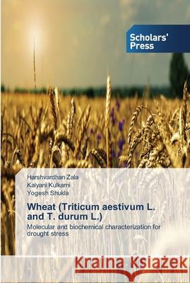 Wheat (Triticum aestivum L. and T. durum L.) Zala, Harshvardhan 9783639514414 Scholar's Press