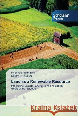 Land as a Renewable Resource Rodríguez, Inocencio 9783639514742 Scholar's Press