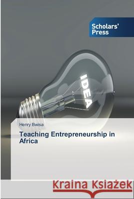 Teaching Entrepreneurship in Africa Bwisa, Henry 9783639514810