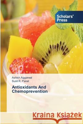 Antioxidants And Chemoprevention Aggarwal, Ashish; Panat, Sunil R. 9783639515121 Scholar's Press