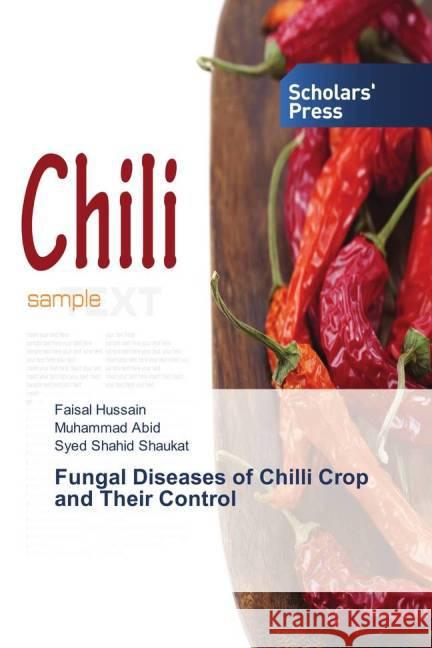 Fungal Diseases of Chilli Crop and Their Control Hussain, Faisal; Abid, Muhammad; Shaukat, Syed Shahid 9783639515190