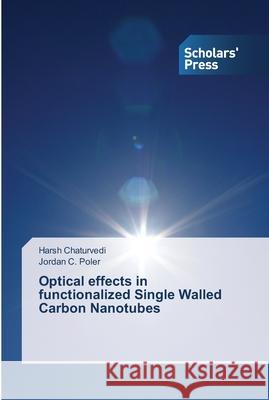 Optical effects in functionalized Single Walled Carbon Nanotubes Chaturvedi, Harsh; Poler, Jordan C. 9783639515329