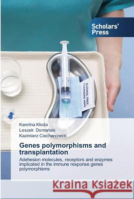 Genes polymorphisms and transplantation Kloda, Karolina 9783639515435 Scholar's Press