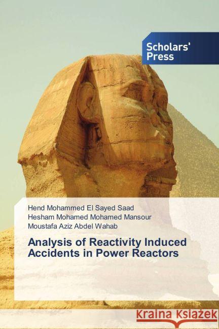 Analysis of Reactivity Induced Accidents in Power Reactors Mohammed El Sayed Saad, Hend; Mohamed Mohamed Mansour, Hesham; Aziz Abdel Wahab, Moustafa 9783639515558