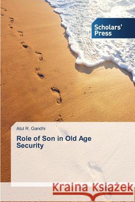 Role of Son in Old Age Security Gandhi Atul R. 9783639515589 Scholars' Press