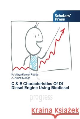 C & E Characteristics Of DI Diesel Engine Using Biodiesel Reddy, K. Vijaya Kumar; Kumari, A. Aruna 9783639515817