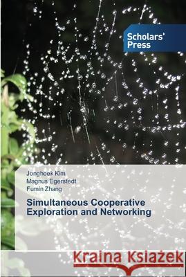 Simultaneous Cooperative Exploration and Networking Kim, Jonghoek; Egerstedt, Magnus; Zhang, Fumin 9783639515886