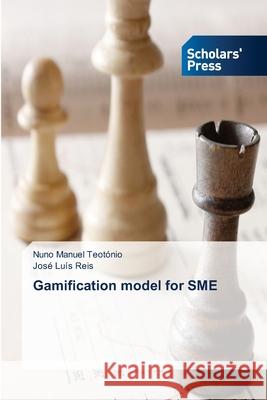 Gamification model for SME Nuno Manuel Teotónio, José Luís Reis 9783639515930