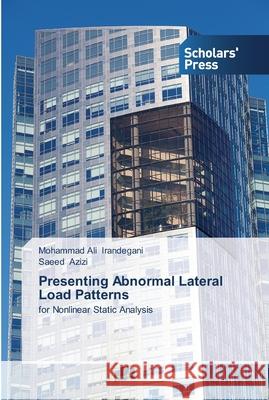 Presenting Abnormal Lateral Load Patterns Irandegani, Mohammad Ali 9783639515985