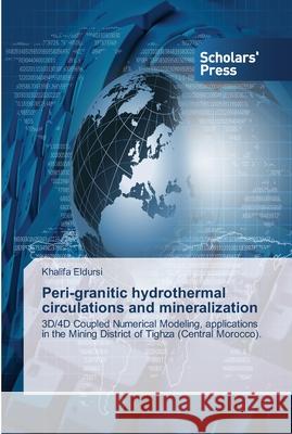 Peri-granitic hydrothermal circulations and mineralization Eldursi, Khalifa 9783639516005