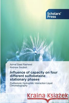 Influence of capacity on four different sulfobetaine stationary phases Rasheed, Ashraf Saad 9783639516012