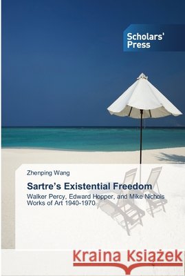 Sartre's Existential Freedom Wang, Zhenping 9783639516296