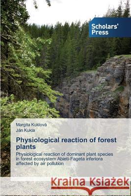 Physiological reaction of forest plants Kuklová Margita 9783639517071