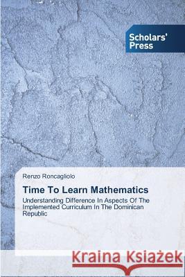 Time To Learn Mathematics Roncagliolo, Renzo 9783639517606