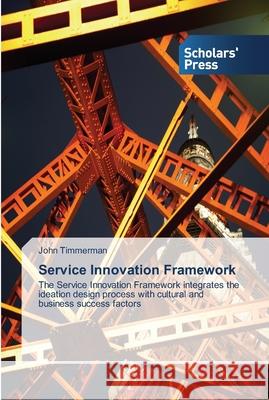 Service Innovation Framework Timmerman, John 9783639517859