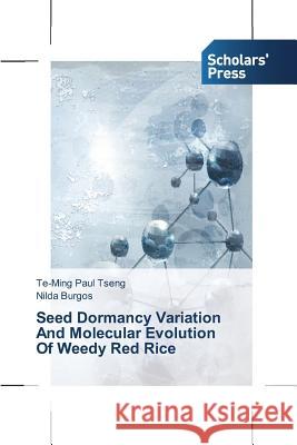 Seed Dormancy Variation And Molecular Evolution Of Weedy Red Rice Tseng, Te-Ming Paul 9783639517903