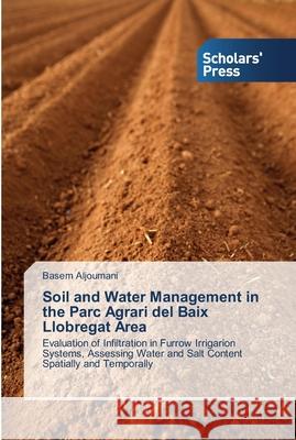 Soil and Water Management in the Parc Agrari del Baix Llobregat Area Basem Aljoumani 9783639518214