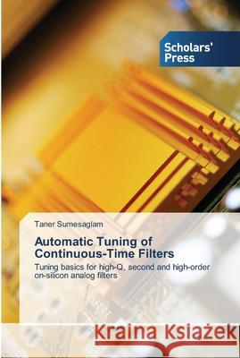 Automatic Tuning of Continuous-Time Filters Taner Sumesaglam 9783639518276 Scholars' Press