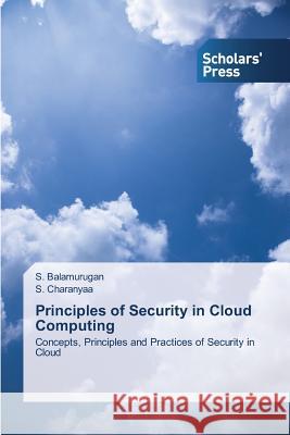 Principles of Security in Cloud Computing Balamurugan S. 9783639518641