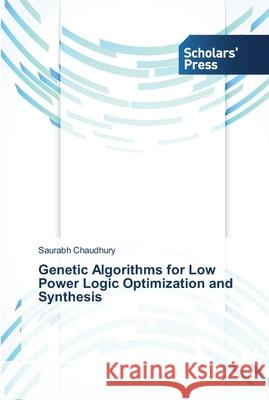 Genetic Algorithms for Low Power Logic Optimization and Synthesis Chaudhury, Saurabh 9783639519143