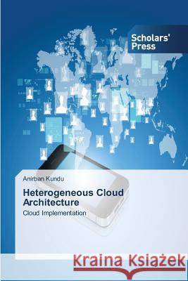 Heterogeneous Cloud Architecture Kundu Anirban 9783639519273