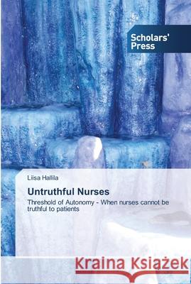 Untruthful Nurses Hallila, Liisa 9783639519426 Scholar's Press