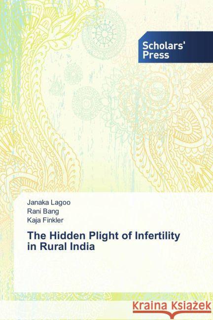 The Hidden Plight of Infertility in Rural India Lagoo, Janaka; Bang, Rani; Finkler, Kaja 9783639519518 Scholar's Press