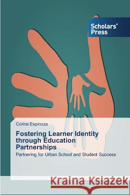Fostering Learner Identity through Education Partnerships Espinoza, Corina 9783639519556 Scholars' Press