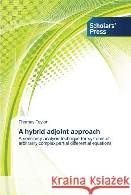 A hybrid adjoint approach Taylor, Thomas 9783639519662 Scholar's Press