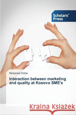 Interaction between marketing and quality at Kosovo SME's Disha, Muhamed 9783639519952