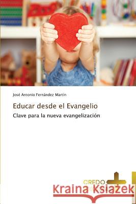 Educar Desde El Evangelio Fernandez Martin Jose Antonio 9783639520514