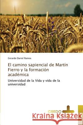 El camino sapiencial de Martín Fierro y la formación académica Ramos Gerardo Daniel 9783639520651