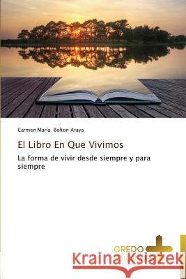 El Libro En Que Vivimos Bolton Araya Carmen Maria 9783639520675 Credo Ediciones