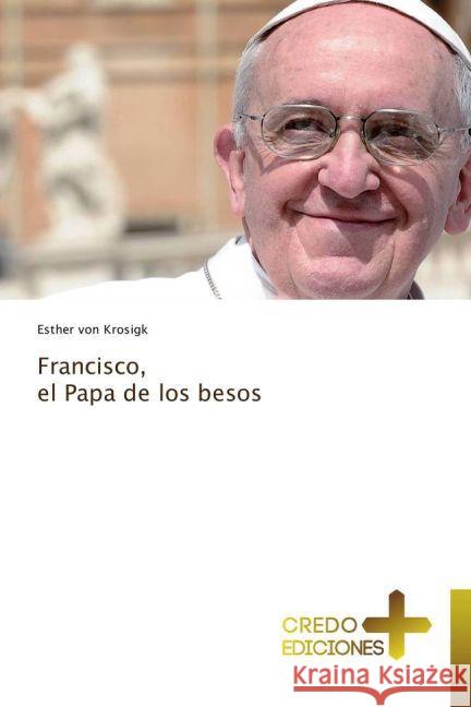 Francisco, el Papa de los besos Krosigk, Esther von 9783639520774