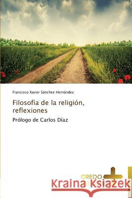 Filosofia de La Religion, Reflexiones Sanchez Hernandez Francisco Xavier 9783639520927