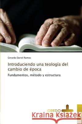 Introduciendo una teología del cambio de época Ramos Gerardo Daniel 9783639521061