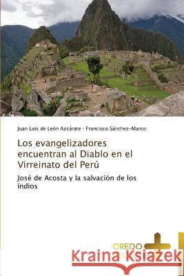 Los Evangelizadores Encuentran Al Diablo En El Virreinato del Peru De Leon Azcarate Juan Luis               Sanchez-Marco Francisco 9783639521221