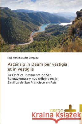 Ascensio in Deum per vestigia et in vestigiis Salvador González José María 9783639521504 Credo Ediciones