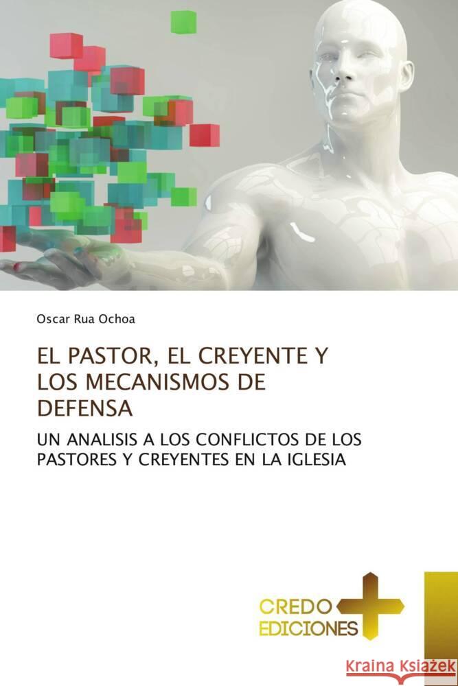 EL PASTOR, EL CREYENTE Y LOS MECANISMOS DE DEFENSA Rua Ochoa, Oscar 9783639521702