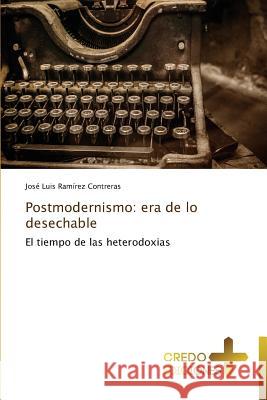 Postmodernismo: era de lo desechable Ramírez Contreras José Luis 9783639521894 Credo Ediciones