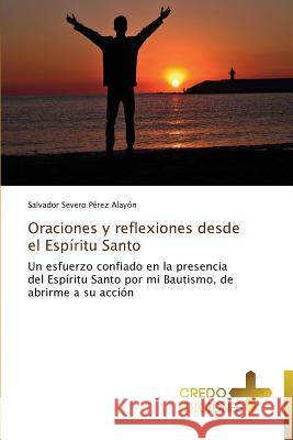 Oraciones y reflexiones desde el Espíritu Santo Pérez Alayón Salvador Severo 9783639521979 Credo Ediciones