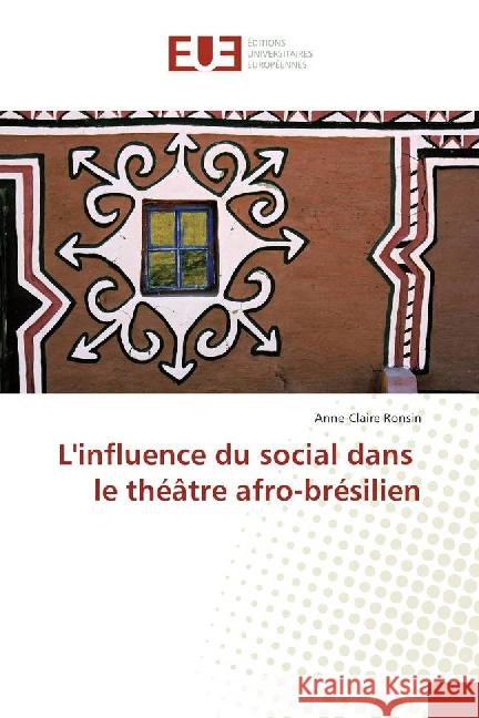 L'influence du social dans le théâtre afro-brésilien Ronsin, Anne-Claire 9783639522211