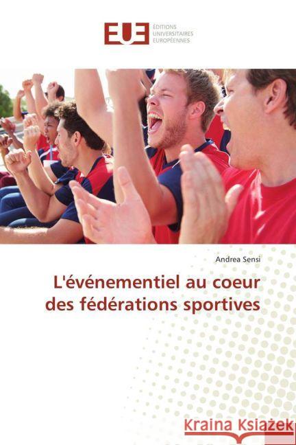 L'événementiel au coeur des fédérations sportives Sensi, Andrea 9783639524505 Éditions universitaires européennes