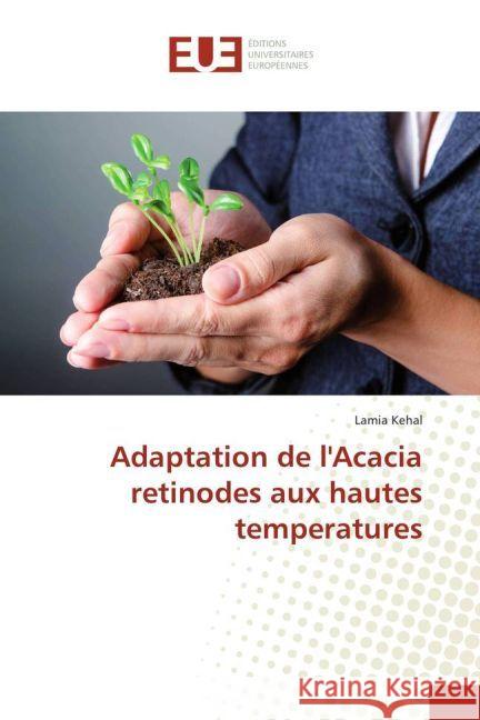 Adaptation de l'Acacia retinodes aux hautes temperatures Kehal, Lamia 9783639524529