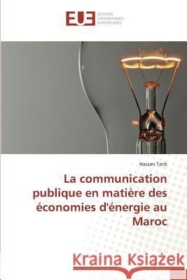 La communication publique en matière des économies d'énergie au Maroc Tarik, Hassan 9783639524840