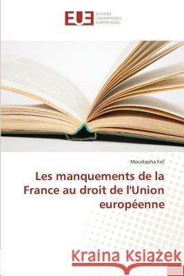 Les manquements de la France au droit de l'Union européenne Fall, Moustapha 9783639524901