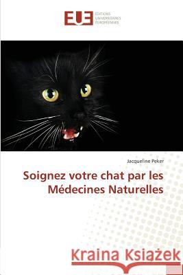 Soignez votre chat par les Médecines Naturelles Peker, Jacqueline 9783639525144