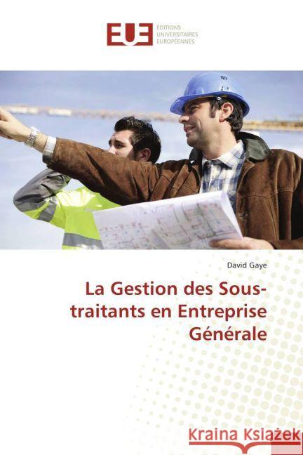 La Gestion des Sous-traitants en Entreprise Générale Gaye, David 9783639525229 Éditions universitaires européennes