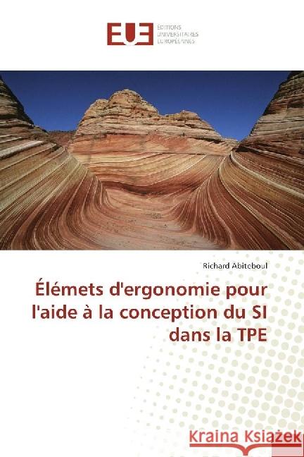 Éléments d'ergonomie pour l'aide à la conception du SI dans la TPE Abiteboul, Richard 9783639525397